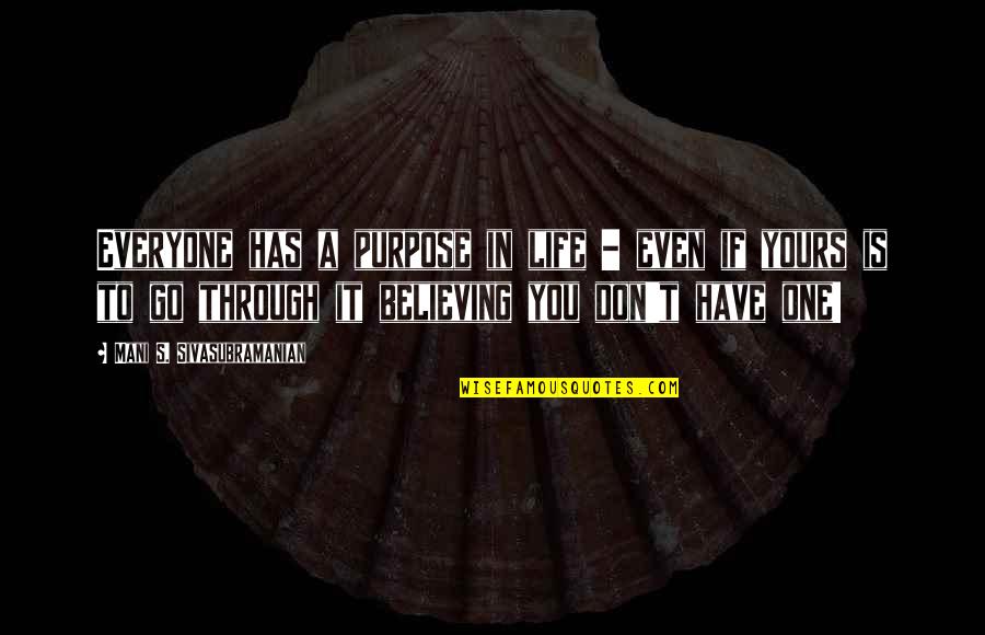 Venom Less Quotes By Mani S. Sivasubramanian: Everyone has a purpose in life - even
