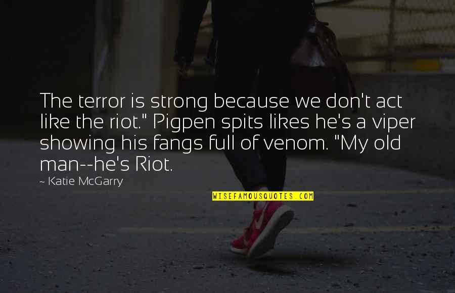 Venom Quotes By Katie McGarry: The terror is strong because we don't act