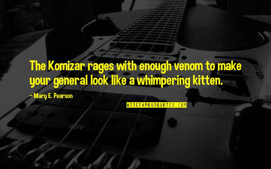Venom Quotes By Mary E. Pearson: The Komizar rages with enough venom to make