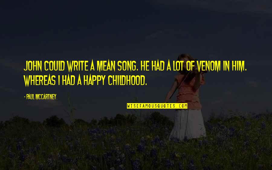 Venom Quotes By Paul McCartney: John could write a mean song. He had Venom Quotes By Paul McCartney: John could write a mean song. He had
