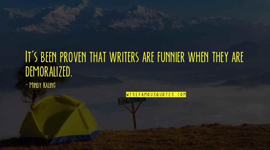 Venomous Words Quotes By Mindy Kaling: It's been proven that writers are funnier when