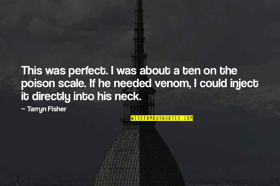 Venom's Quotes By Tarryn Fisher: This was perfect. I was about a ten