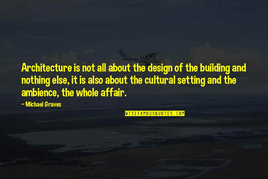 Venron Quotes By Michael Graves: Architecture is not all about the design of Venron Quotes By Michael Graves: Architecture is not all about the design of