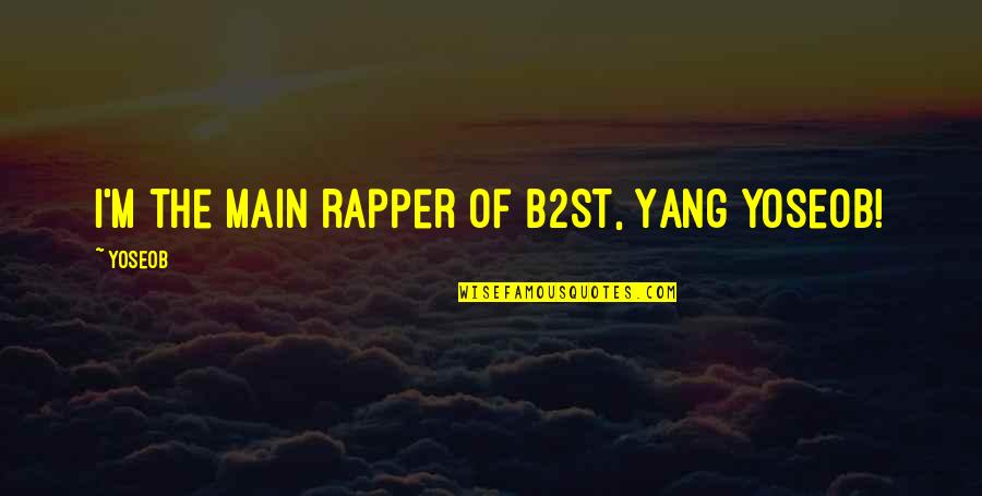 Ventanas Emergentes Quotes By Yoseob: I'm the main rapper of B2ST, Yang Yoseob!