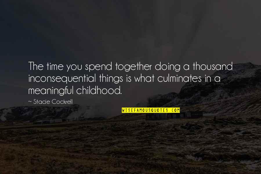 Ventaneando Quotes By Stacie Cockrell: The time you spend together doing a thousand