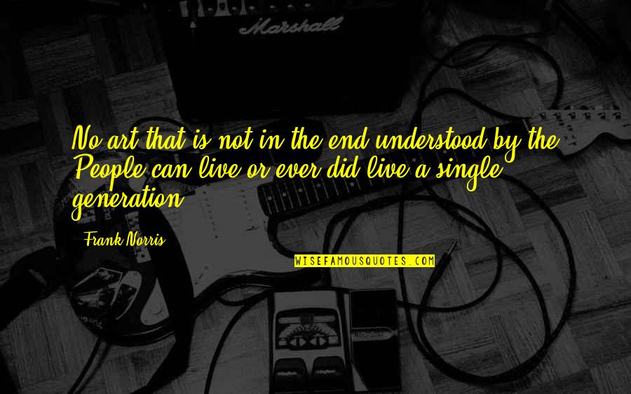 Ventarola Fusca Quotes By Frank Norris: No art that is not in the end