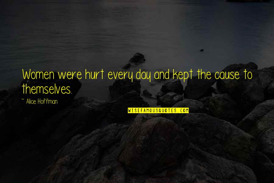 Ventasislatel Quotes By Alice Hoffman: Women were hurt every day and kept the