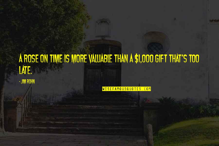 Vented Quotes By Jim Rohn: A rose on time is more valuable than