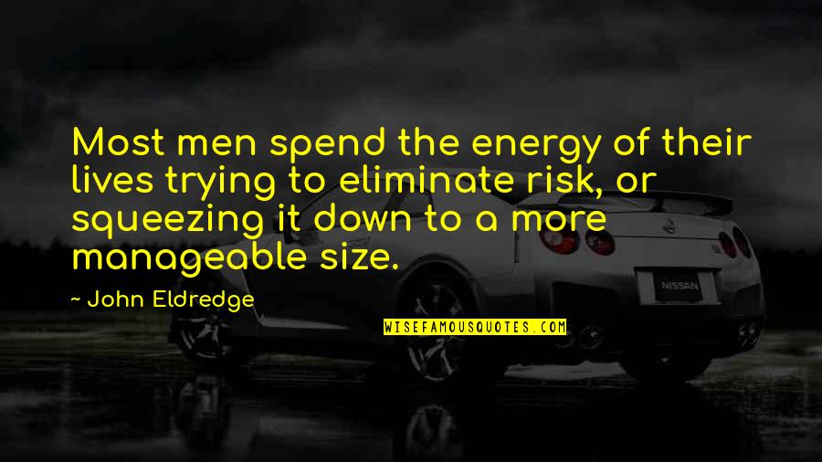 Vented Quotes By John Eldredge: Most men spend the energy of their lives Vented Quotes By John Eldredge: Most men spend the energy of their lives
