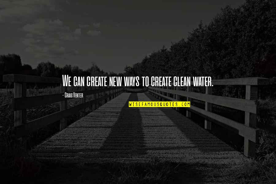 Venter Quotes By Craig Venter: We can create new ways to create clean