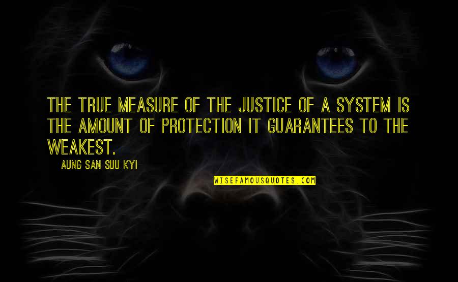 Ventered Quotes By Aung San Suu Kyi: The true measure of the justice of a