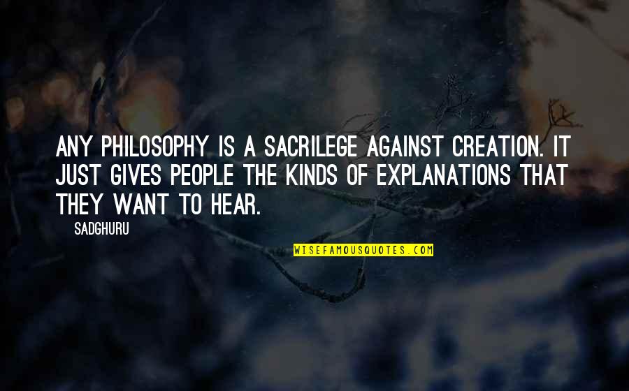 Ventilating Fan Quotes By Sadghuru: Any philosophy is a sacrilege against creation. It Ventilating Fan Quotes By Sadghuru: Any philosophy is a sacrilege against creation. It