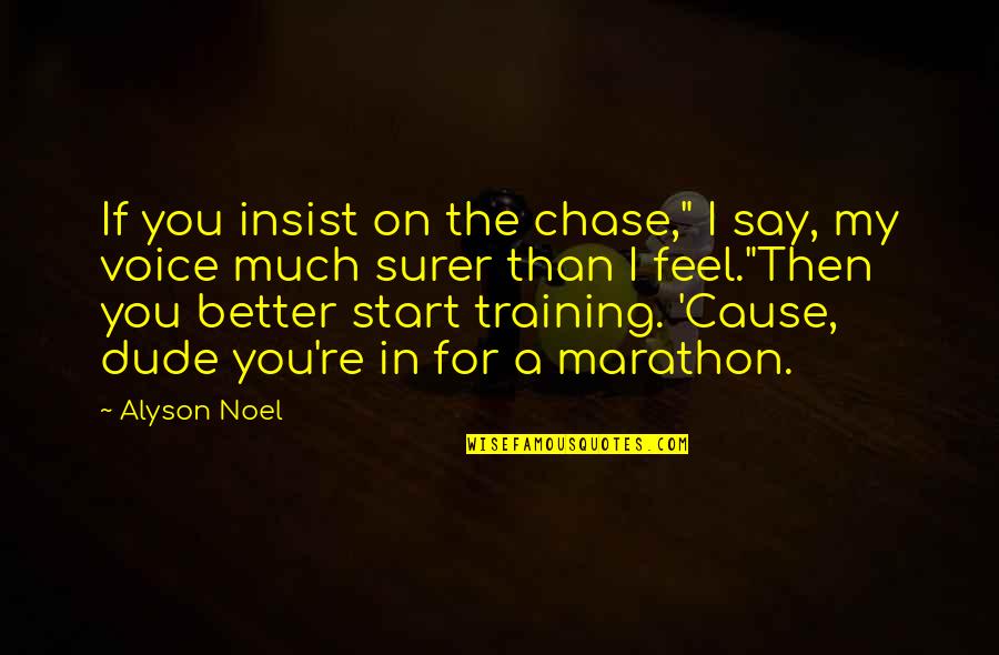 Venting Quotes By Alyson Noel: If you insist on the chase," I say, Venting Quotes By Alyson Noel: If you insist on the chase," I say,