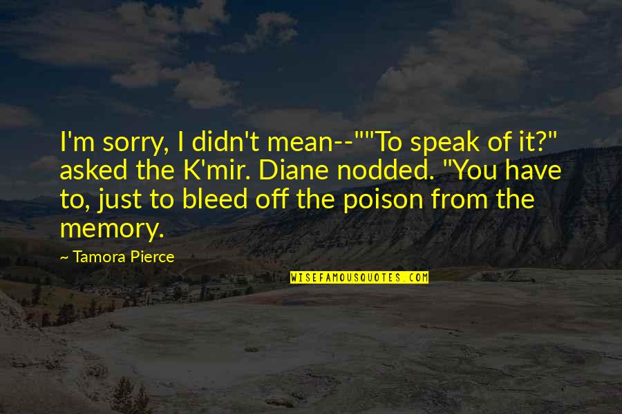 Venting Quotes By Tamora Pierce: I'm sorry, I didn't mean--""To speak of it?" Venting Quotes By Tamora Pierce: I'm sorry, I didn't mean--""To speak of it?"