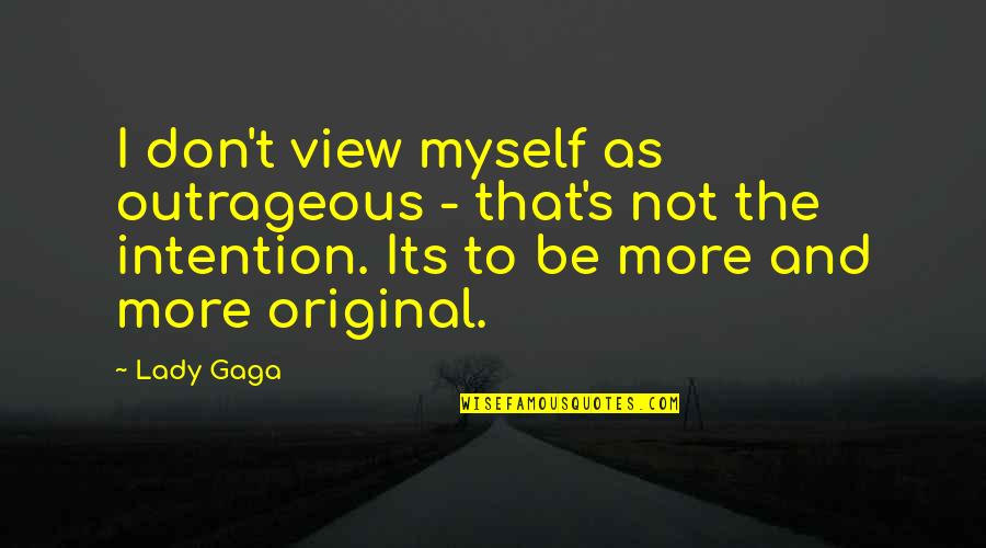 Vento Di Passioni Quotes By Lady Gaga: I don't view myself as outrageous - that's