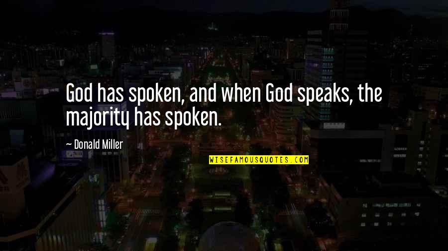 Ventoso Significado Quotes By Donald Miller: God has spoken, and when God speaks, the