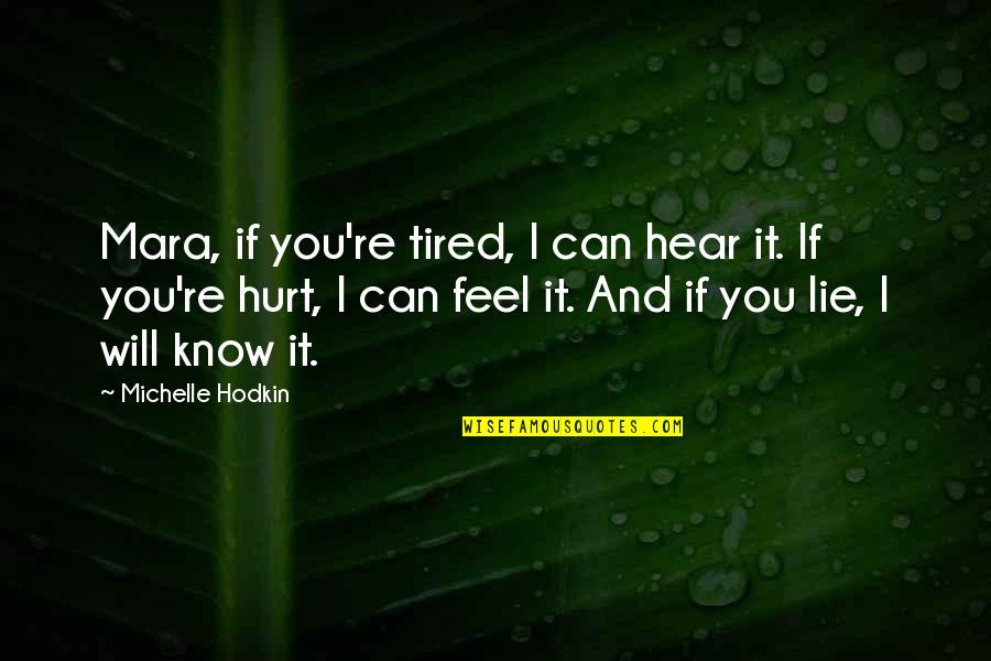 Ventresca Associates Quotes By Michelle Hodkin: Mara, if you're tired, I can hear it.