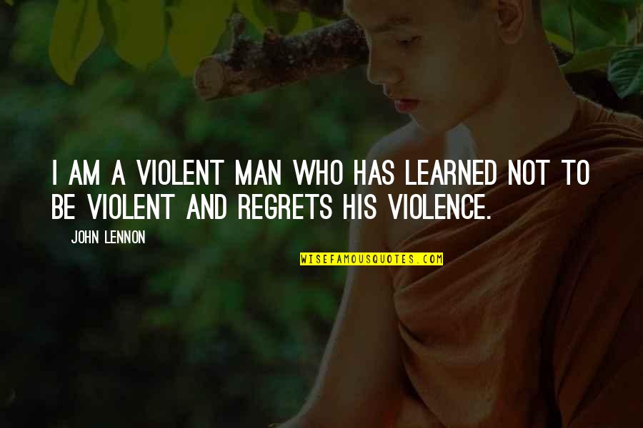 Ventricles And Sulci Quotes By John Lennon: I am a violent man who has learned