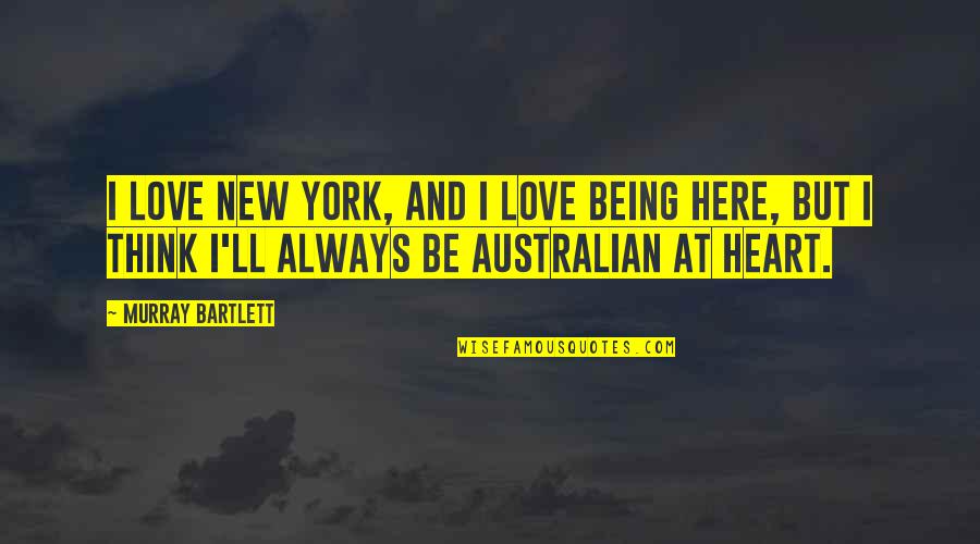 Ventrue Vampire Quotes By Murray Bartlett: I love New York, and I love being