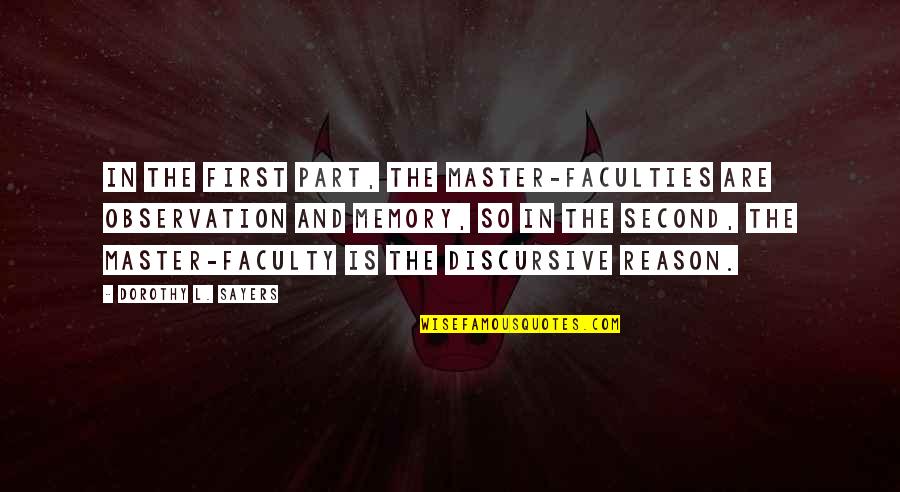 Venturanza And Associates Quotes By Dorothy L. Sayers: In the first part, the master-faculties are Observation Venturanza And Associates Quotes By Dorothy L. Sayers: In the first part, the master-faculties are Observation
