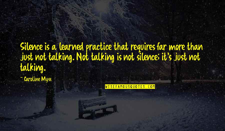 Venture Bros Alchemist Quotes By Caroline Myss: Silence is a learned practice that requires far