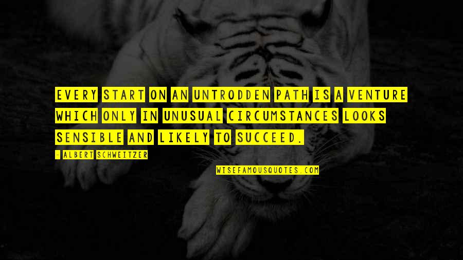 Venture Quotes By Albert Schweitzer: Every start on an untrodden path is a