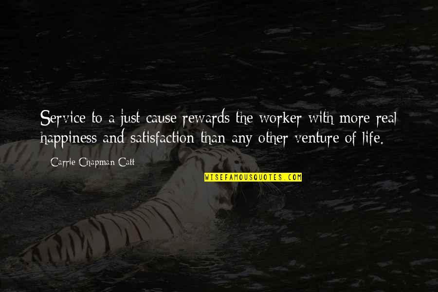 Venture Quotes By Carrie Chapman Catt: Service to a just cause rewards the worker