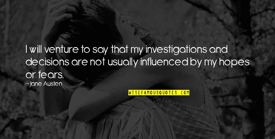 Venture Quotes By Jane Austen: I will venture to say that my investigations