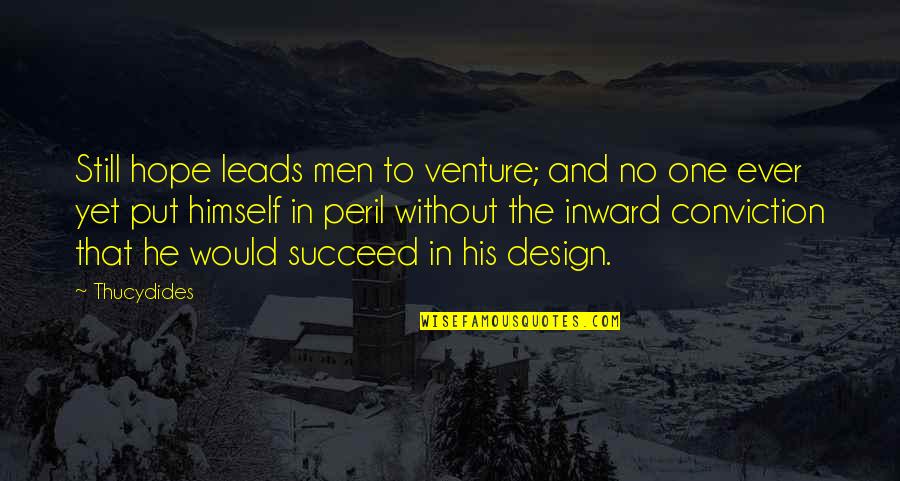 Venture Quotes By Thucydides: Still hope leads men to venture; and no