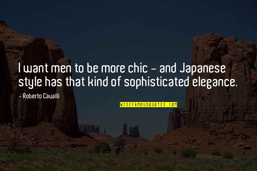 Ventured Def Quotes By Roberto Cavalli: I want men to be more chic - Ventured Def Quotes By Roberto Cavalli: I want men to be more chic -