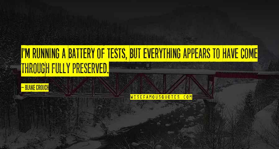 Venturer Portable Dvd Quotes By Blake Crouch: I'm running a battery of tests, but everything Venturer Portable Dvd Quotes By Blake Crouch: I'm running a battery of tests, but everything