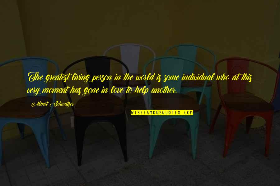 Venturesome Inc Quotes By Albert Schweitzer: The greatest living person in the world is