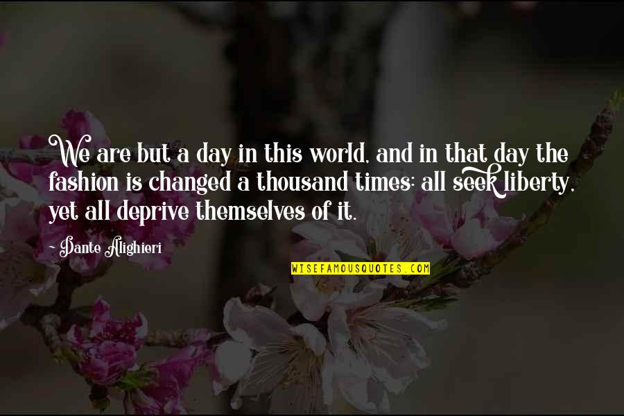 Venturing Quotes By Dante Alighieri: We are but a day in this world,