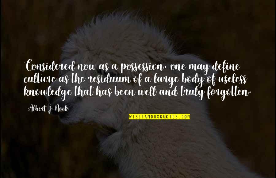 Venu Bhagavan Quotes By Albert J. Nock: Considered now as a possession, one may define