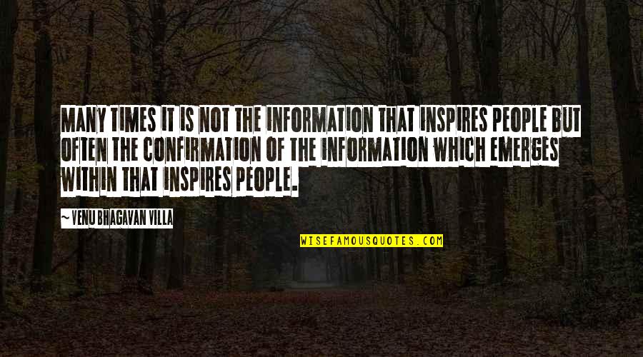 Venu Bhagavan Quotes By Venu Bhagavan Villa: Many times it is not the information that Venu Bhagavan Quotes By Venu Bhagavan Villa: Many times it is not the information that
