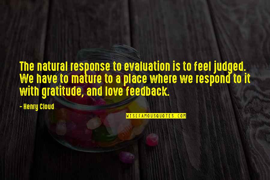 Venugopalan Nair Quotes By Henry Cloud: The natural response to evaluation is to feel