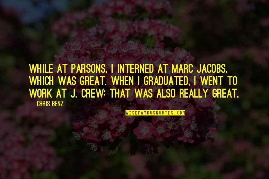 Venus And Moon Quotes By Chris Benz: While at Parsons, I interned at Marc Jacobs,