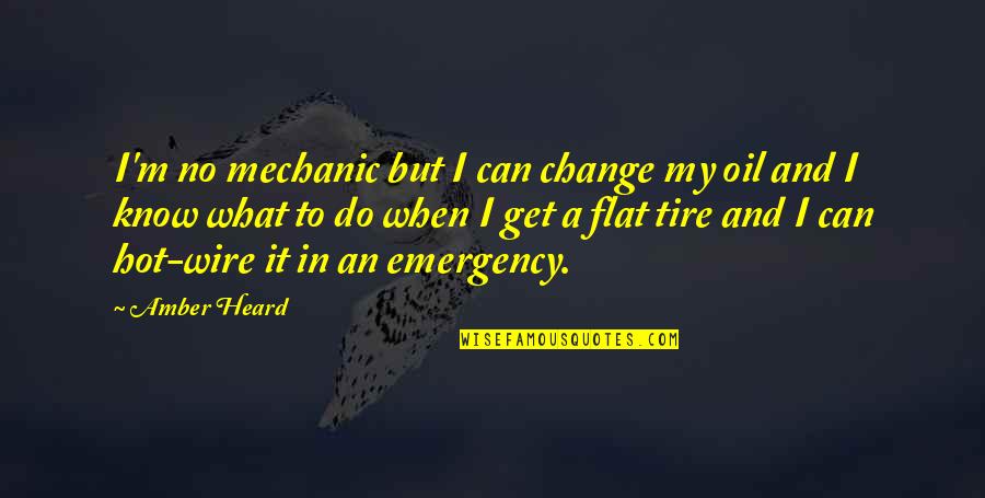 Venus In Libra Quotes By Amber Heard: I'm no mechanic but I can change my