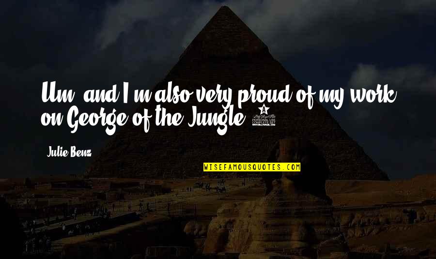 Venuse Quotes By Julie Benz: Um, and I'm also very proud of my