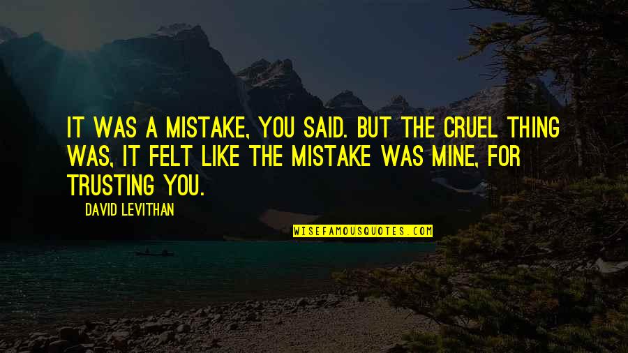 Venutech Quotes By David Levithan: It was a mistake, you said. But the