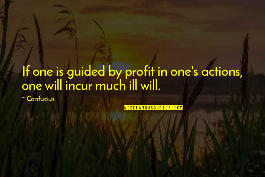 Venzer Car Quotes By Confucius: If one is guided by profit in one's
