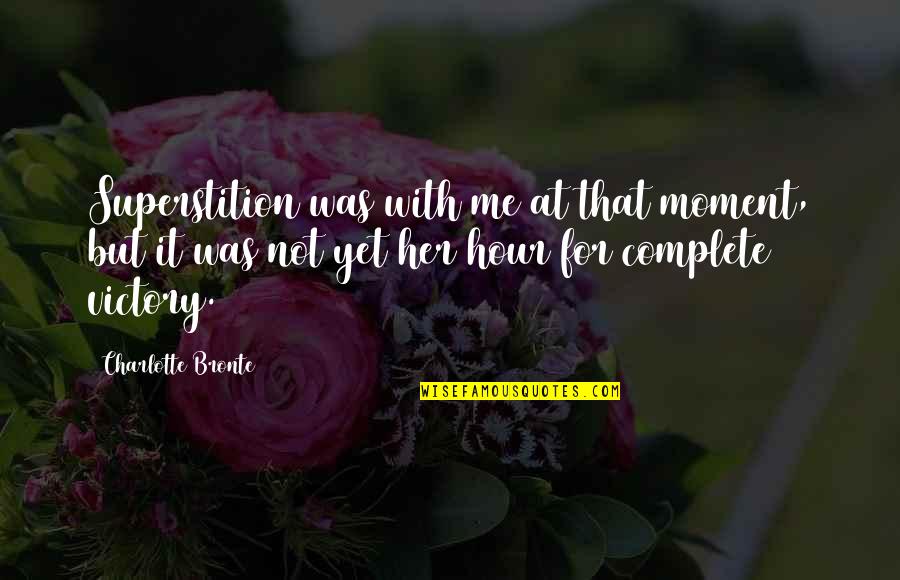 Venzke Surname Quotes By Charlotte Bronte: Superstition was with me at that moment, but
