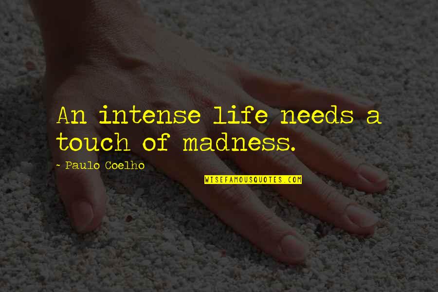 Veolia Waste Quotes By Paulo Coelho: An intense life needs a touch of madness.