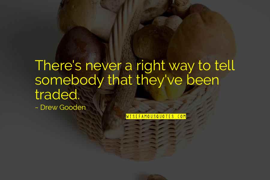 Vera Bradley Quotes By Drew Gooden: There's never a right way to tell somebody