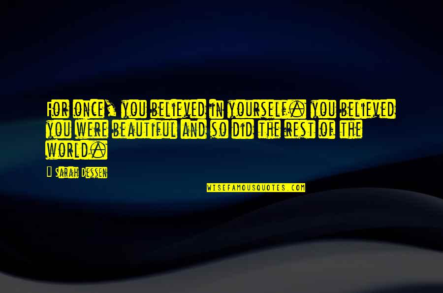 Vera Charles Quotes By Sarah Dessen: For once, you believed in yourself. you believed