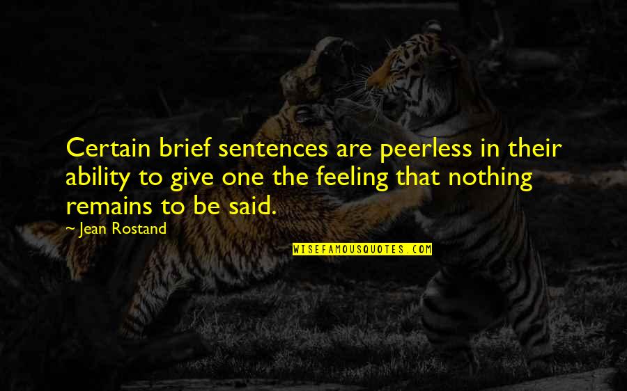 Vera Helleman Quotes By Jean Rostand: Certain brief sentences are peerless in their ability