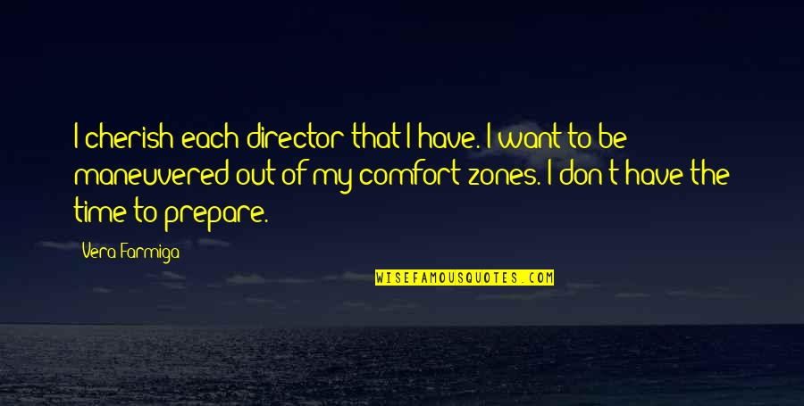 Vera Quotes By Vera Farmiga: I cherish each director that I have. I