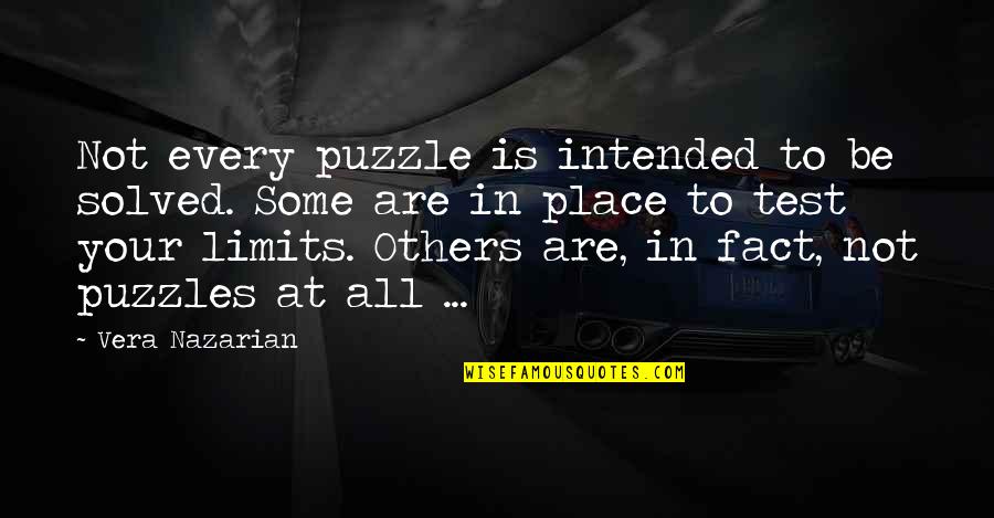 Vera Quotes By Vera Nazarian: Not every puzzle is intended to be solved.