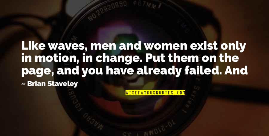 Veracidad Como Quotes By Brian Staveley: Like waves, men and women exist only in