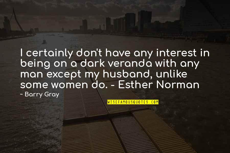 Veranda Quotes By Barry Gray: I certainly don't have any interest in being